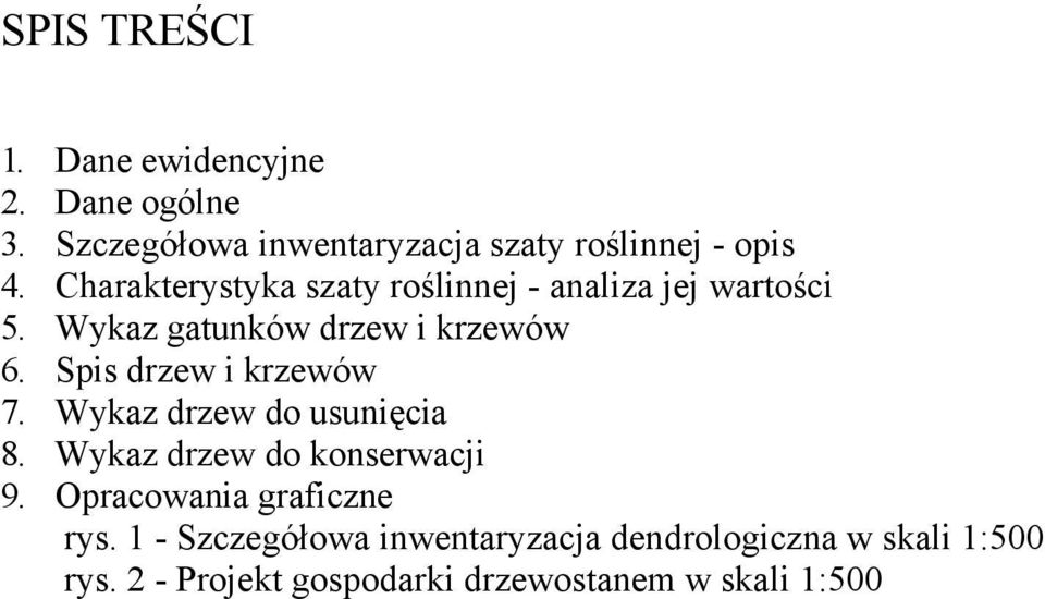 Spis drzew i krzewów 7. Wykaz drzew do usunięcia 8. Wykaz drzew do konserwacji 9.