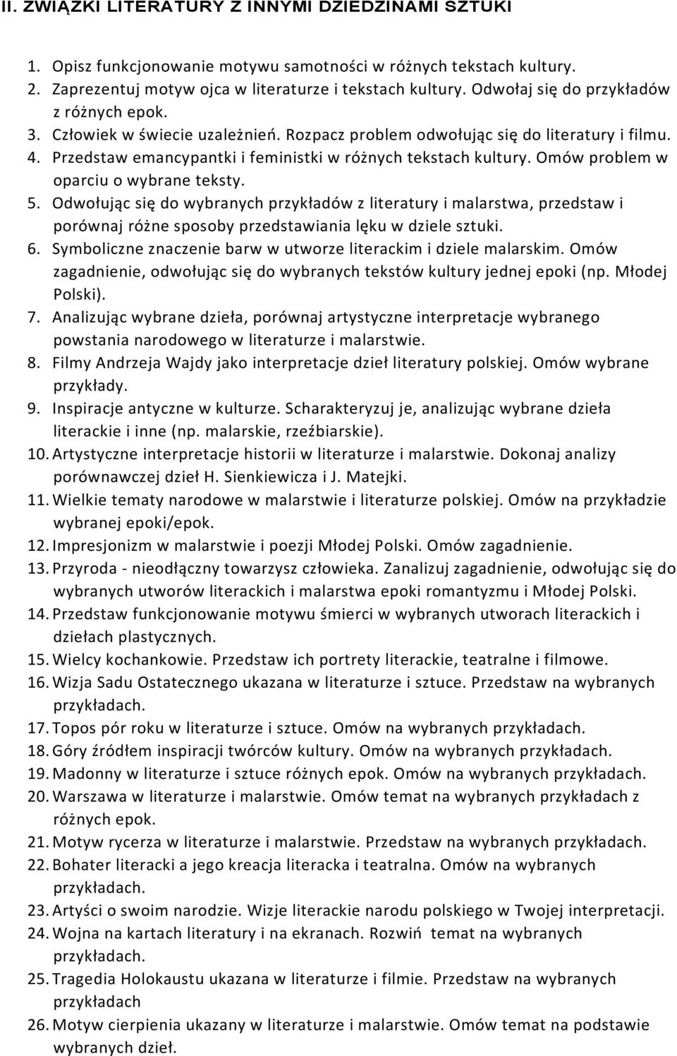 Omów problem w oparciu o wybrane teksty. 5. Odwołując się do wybranych przykładów z literatury i malarstwa, przedstaw i porównaj różne sposoby przedstawiania lęku w dziele sztuki. 6.