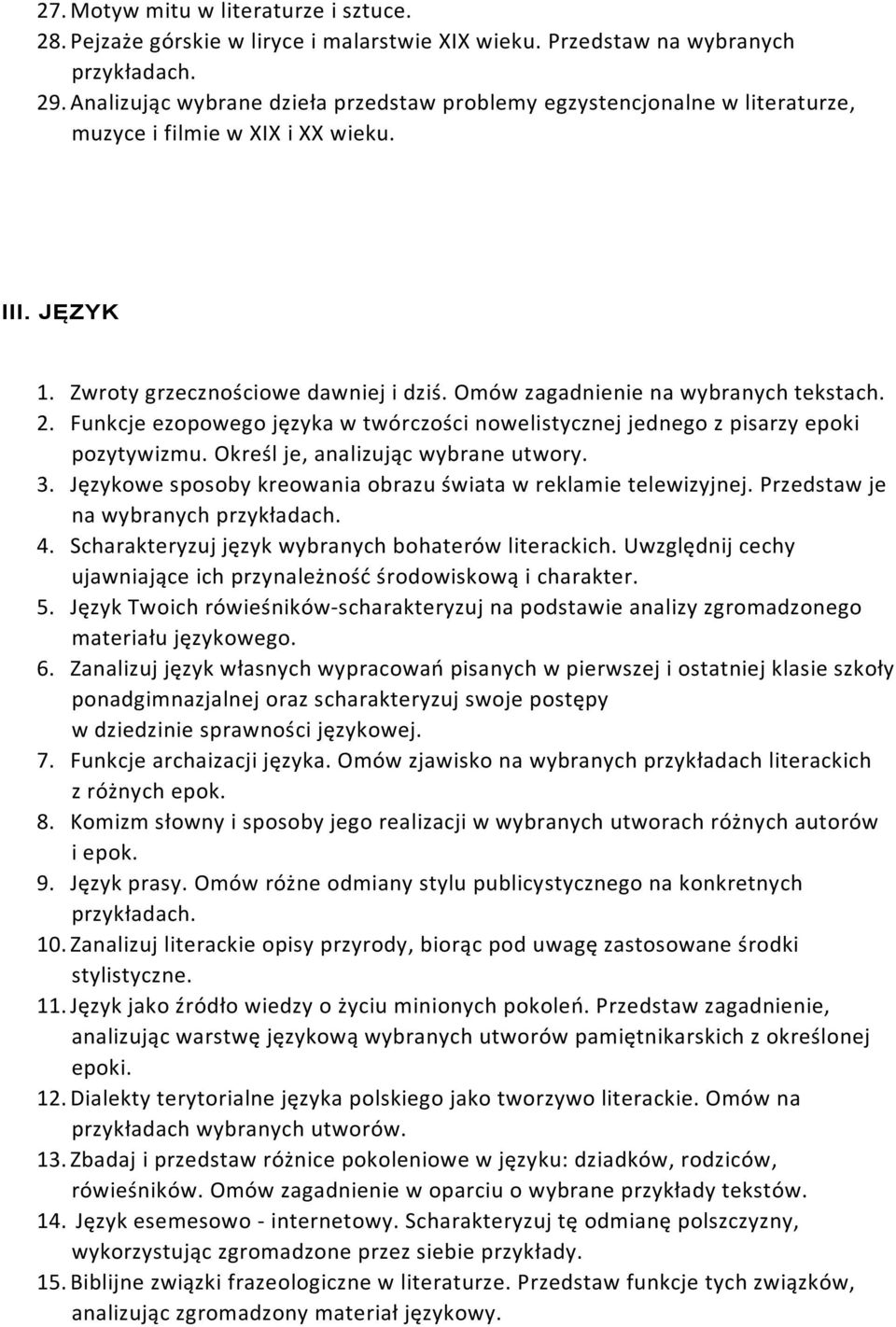 Omów zagadnienie na wybranych tekstach. 2. Funkcje ezopowego języka w twórczości nowelistycznej jednego z pisarzy epoki pozytywizmu. Określ je, analizując wybrane utwory. 3.