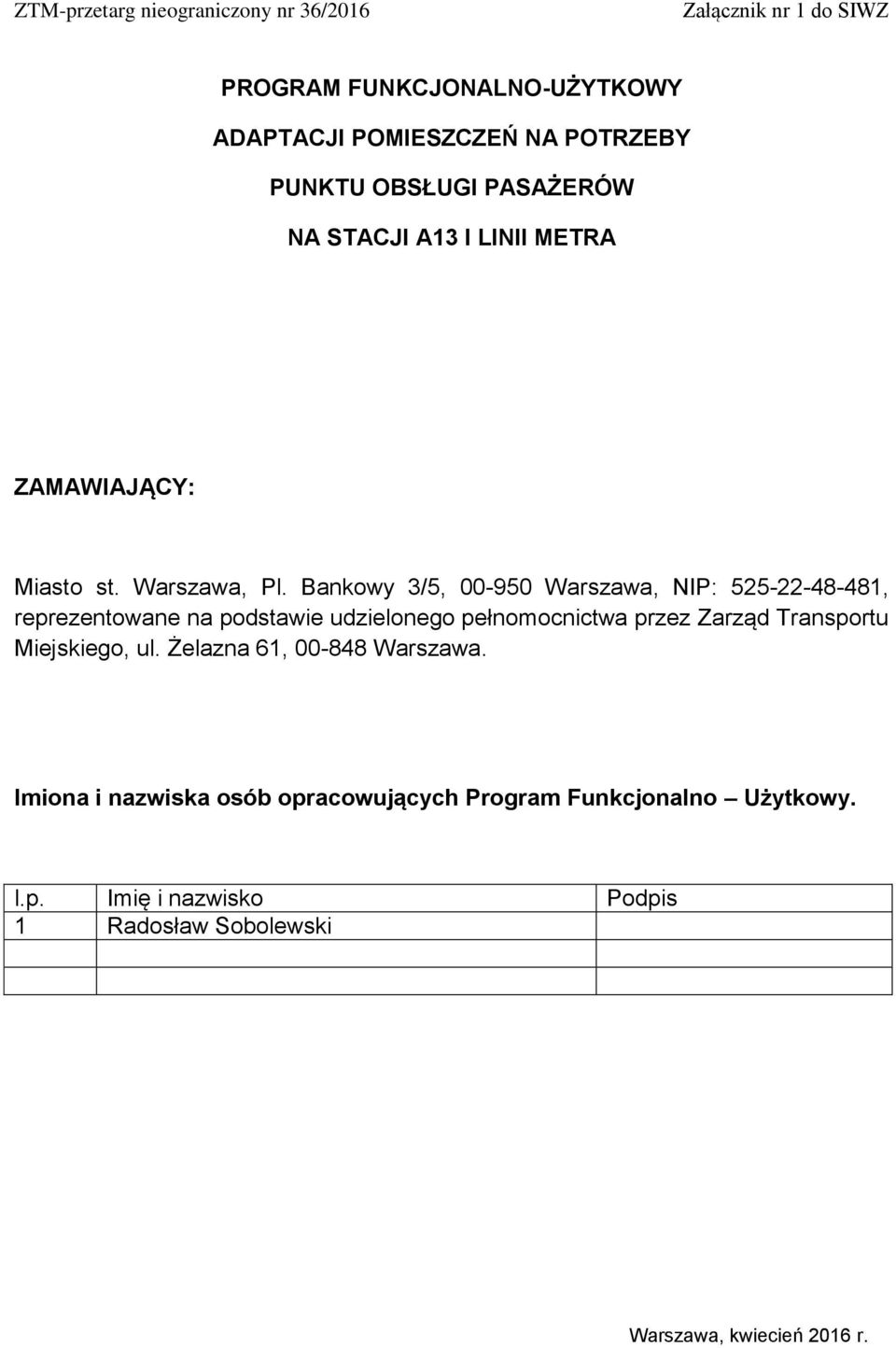 Bankowy 3/5, 00-950 Warszawa, NIP: 525-22-48-481, reprezentowane na podstawie udzielonego pełnomocnictwa przez Zarząd Transportu
