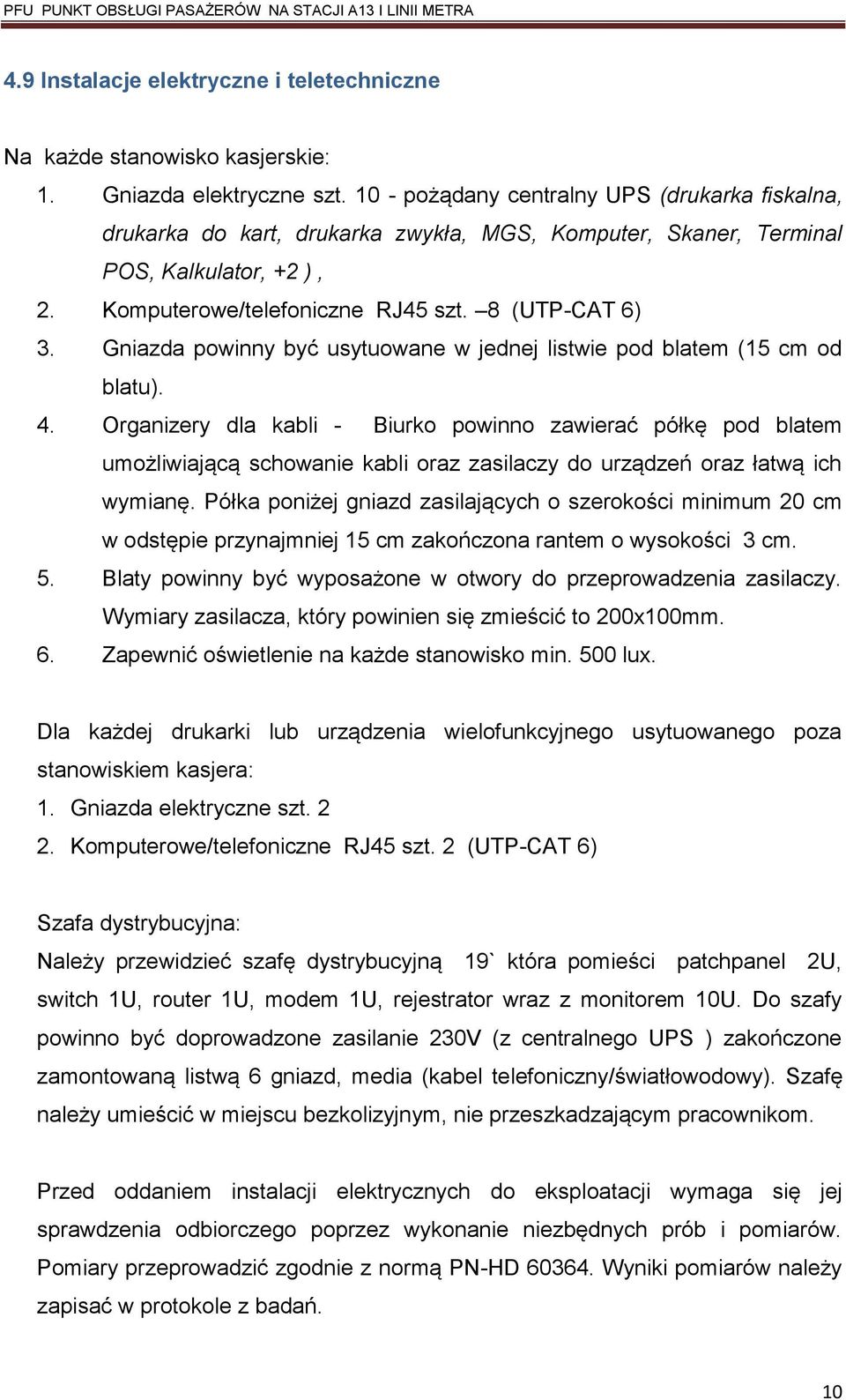 Gniazda powinny być usytuowane w jednej listwie pod blatem (15 cm od blatu). 4.