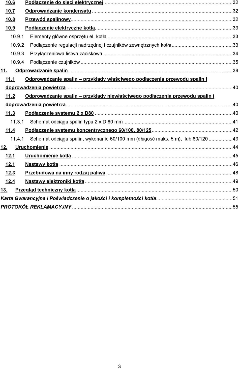 1 Odprowadzanie spalin przykłady właściwego podłączenia przewodu spalin i doprowadzenia powietrza...40 11.