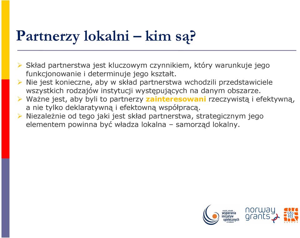 Nie jest konieczne, aby w skład partnerstwa wchodzili przedstawiciele wszystkich rodzajów instytucji występujących na danym