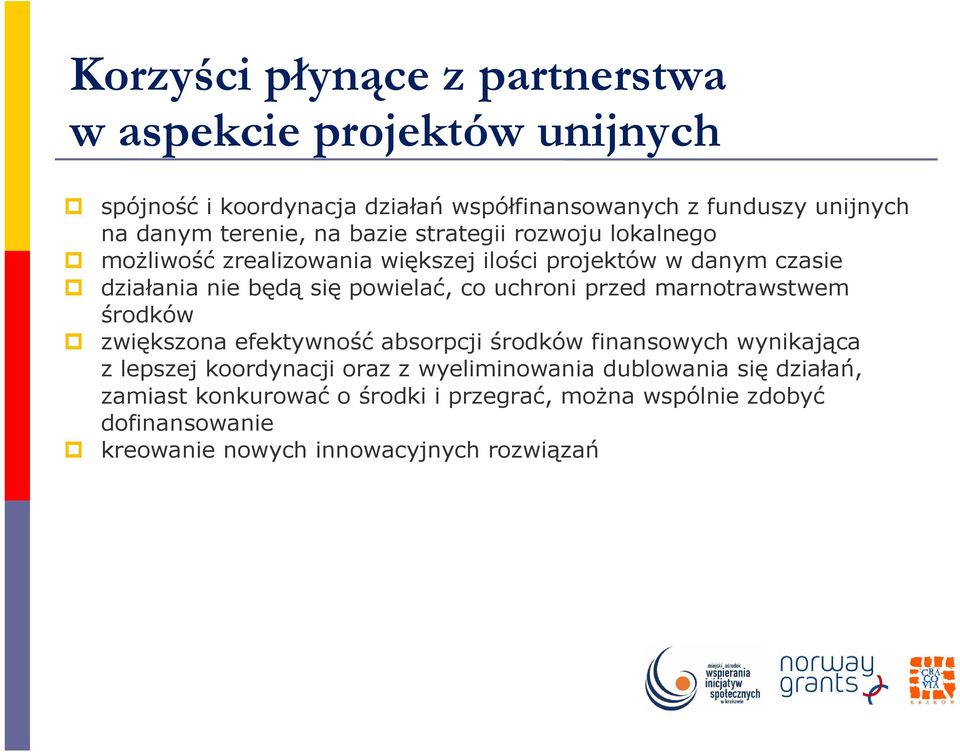 co uchroni przed marnotrawstwem środków zwiększona efektywność absorpcji środków finansowych wynikająca z lepszej koordynacji oraz z