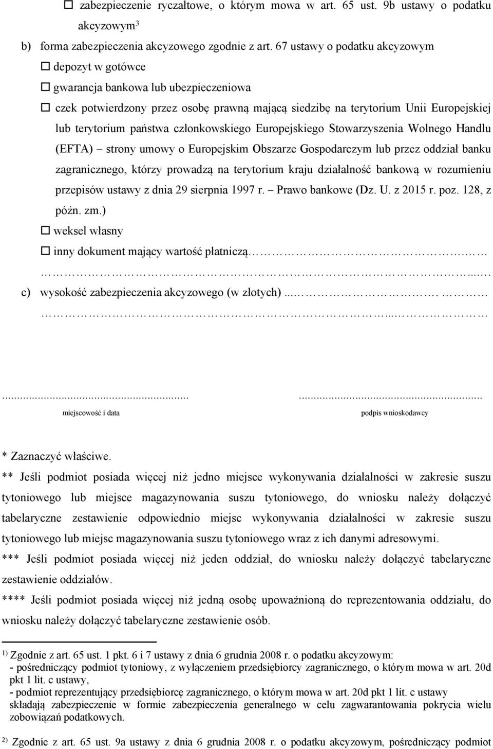 członkowskiego Europejskiego Stowarzyszenia Wolnego Handlu (EFTA) strony umowy o Europejskim Obszarze Gospodarczym lub przez oddział banku zagranicznego, którzy prowadzą na terytorium kraju