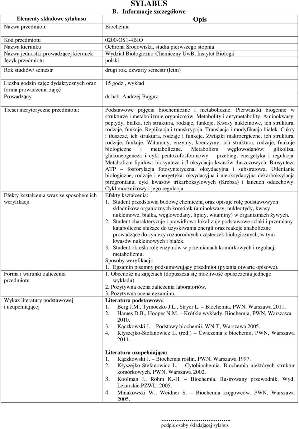 merytoryczne : Efekty kształcenia wraz ze sposobem ich weryfikacji Forma i warunki zaliczenia Wykaz literatury podstawowej i uzupełniającej Ochrona Środowiska, studia pierwszego stopnia Wydział
