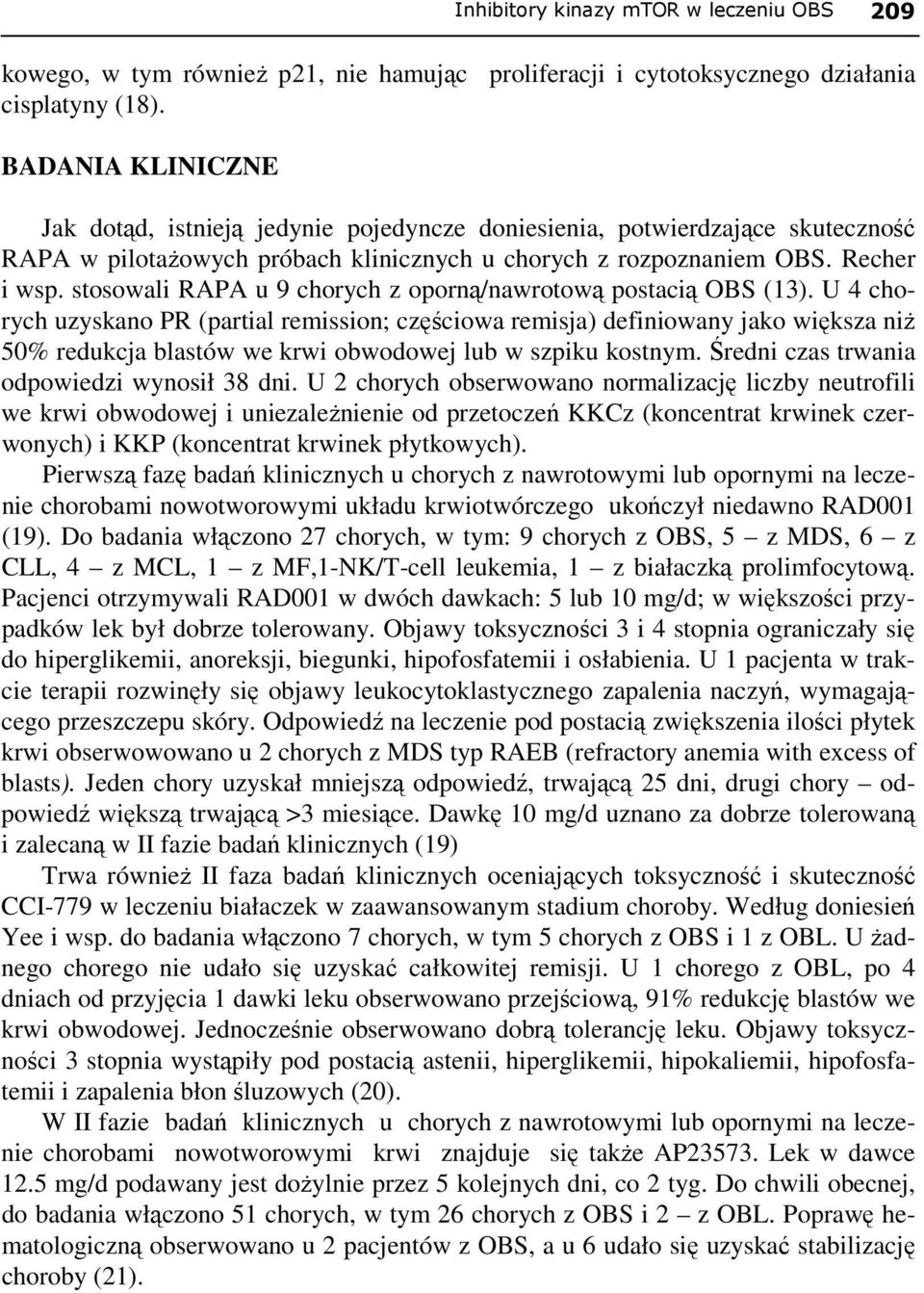 stosowali RAPA u 9 chorych z oporną/nawrotową postacią OBS (13).