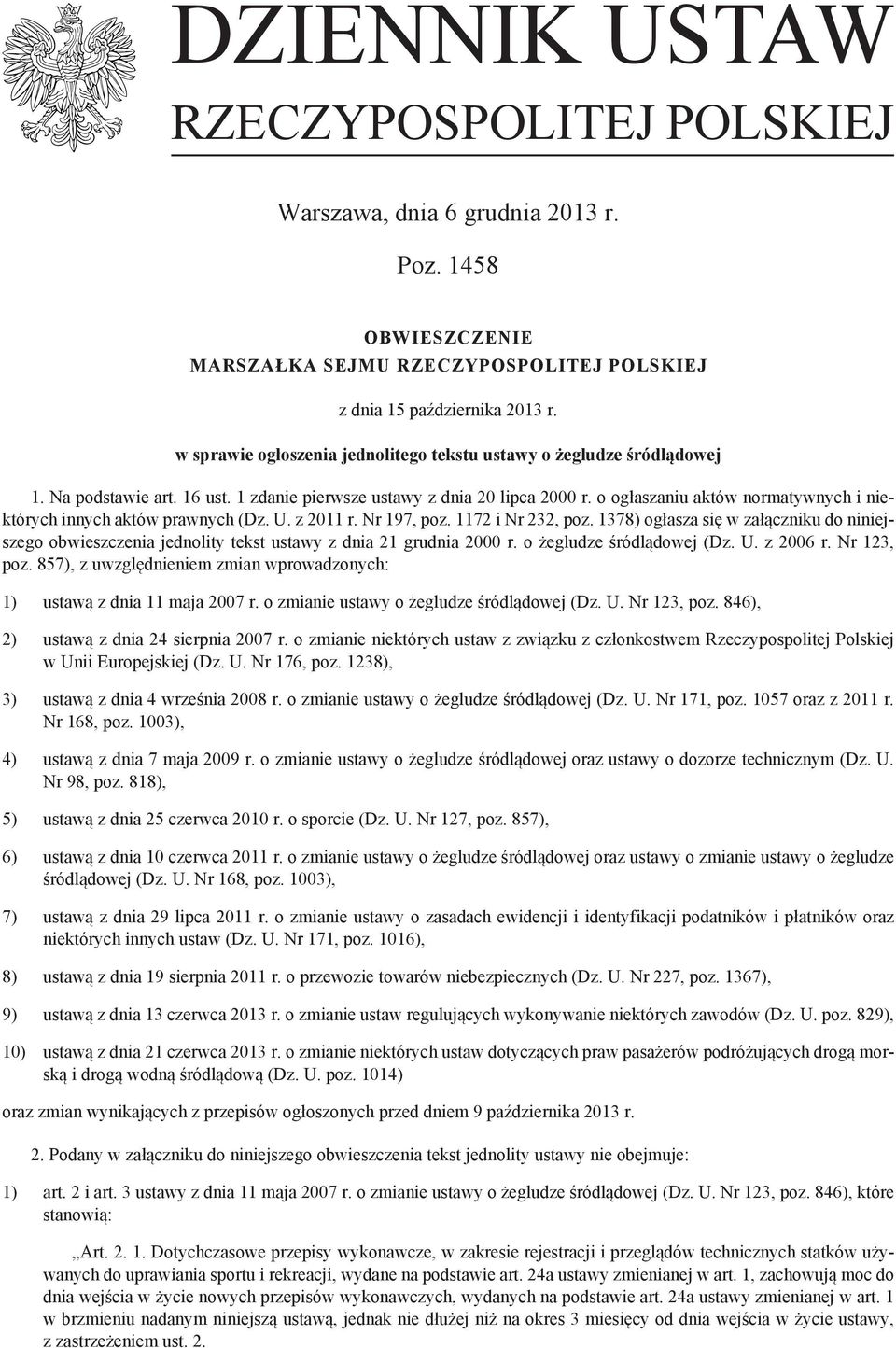 o ogłaszaniu aktów normatywnych i niektórych innych aktów prawnych (Dz. U. z 2011 r. Nr 197, poz. 1172 i Nr 232, poz.