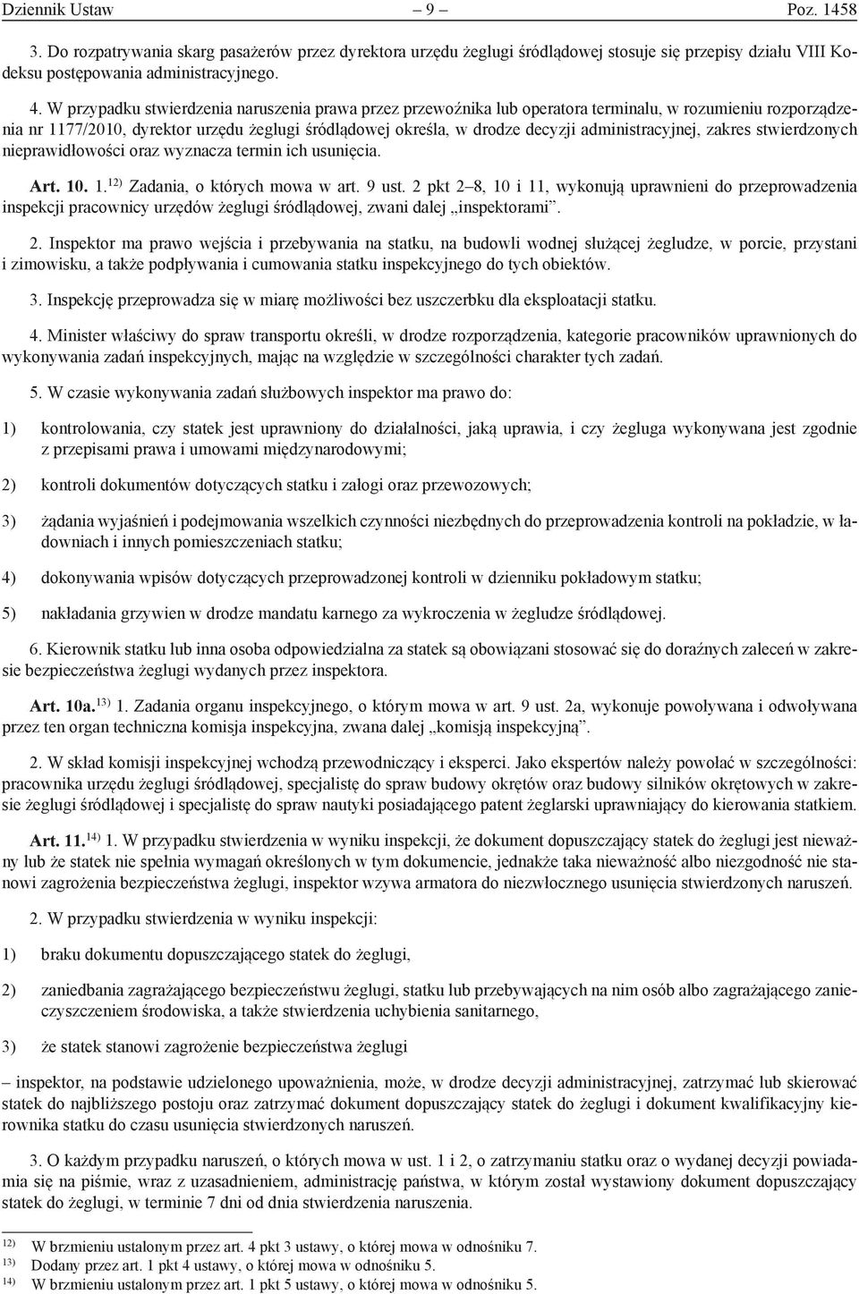 administracyjnej, zakres stwierdzonych nieprawidłowości oraz wyznacza termin ich usunięcia. Art. 10. 1. 12) Zadania, o których mowa w art. 9 ust.