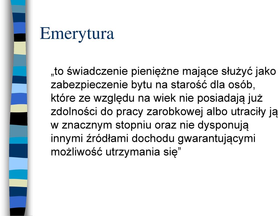 zdolności do pracy zarobkowej albo utraciły ją w znacznym stopniu oraz