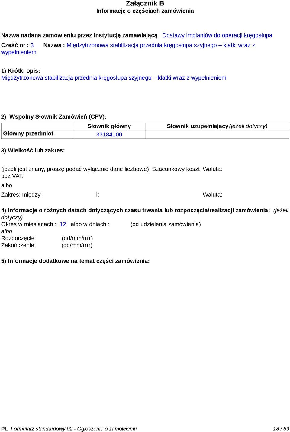 bez VAT: Zakres: między : i: Okres w miesiącach : 12 w dniach : (od udzielenia zamówienia)