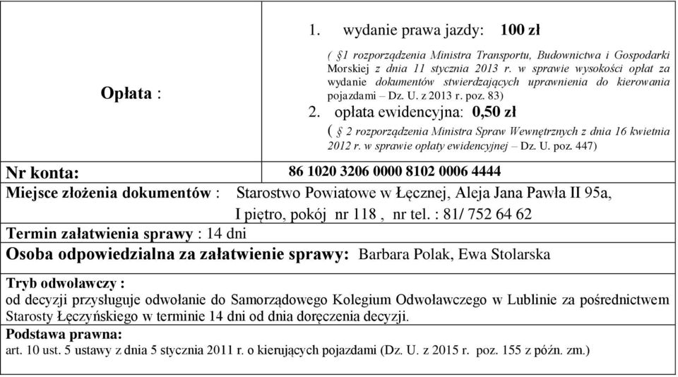 opłata ewidencyjna: 0,50 zł ( 2 rozporządzenia Ministra Spraw Wewnętrznych z dnia 16 kwietnia 2012 r. w sprawie opłaty ewidencyjnej Dz. U. poz.