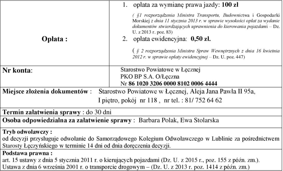 ( 2 rozporządzenia Ministra Spraw Wewnętrznych z dnia 16 kwietnia 2012 r. w sprawie opłaty ewidencyjnej Dz. U. poz. 447) Nr konta: Starostwo Powiatowe w Łęcznej PKO BP S.A.