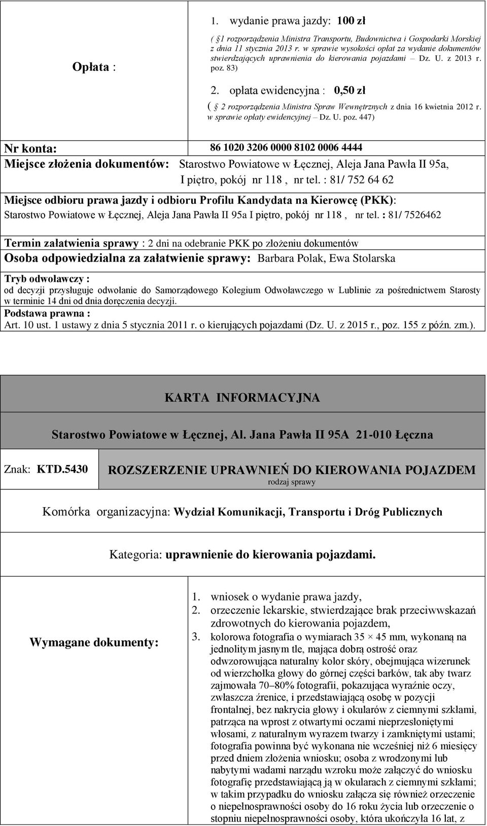 opłata ewidencyjna : 0,50 zł ( 2 rozporządzenia Ministra Spraw Wewnętrznych z dnia 16 kwietnia 2012 r. w sprawie opłaty ewidencyjnej Dz. U. poz.