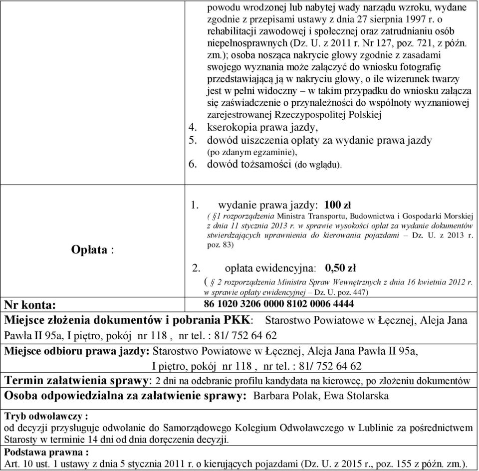 ); osoba nosząca nakrycie głowy zgodnie z zasadami swojego wyznania może załączyć do wniosku fotografię przedstawiającą ją w nakryciu głowy, o ile wizerunek twarzy jest w pełni widoczny w takim