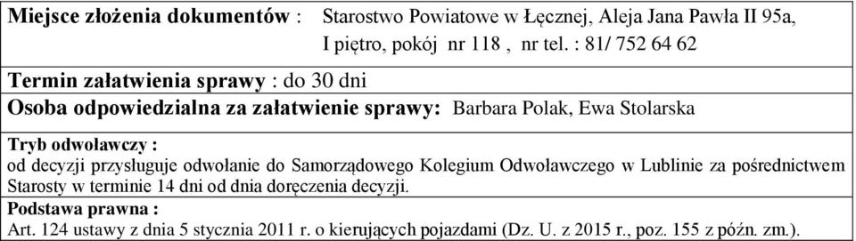 do Samorządowego Kolegium Odwoławczego w Lublinie za pośrednictwem Starosty w terminie 14 dni od dnia doręczenia decyzji.