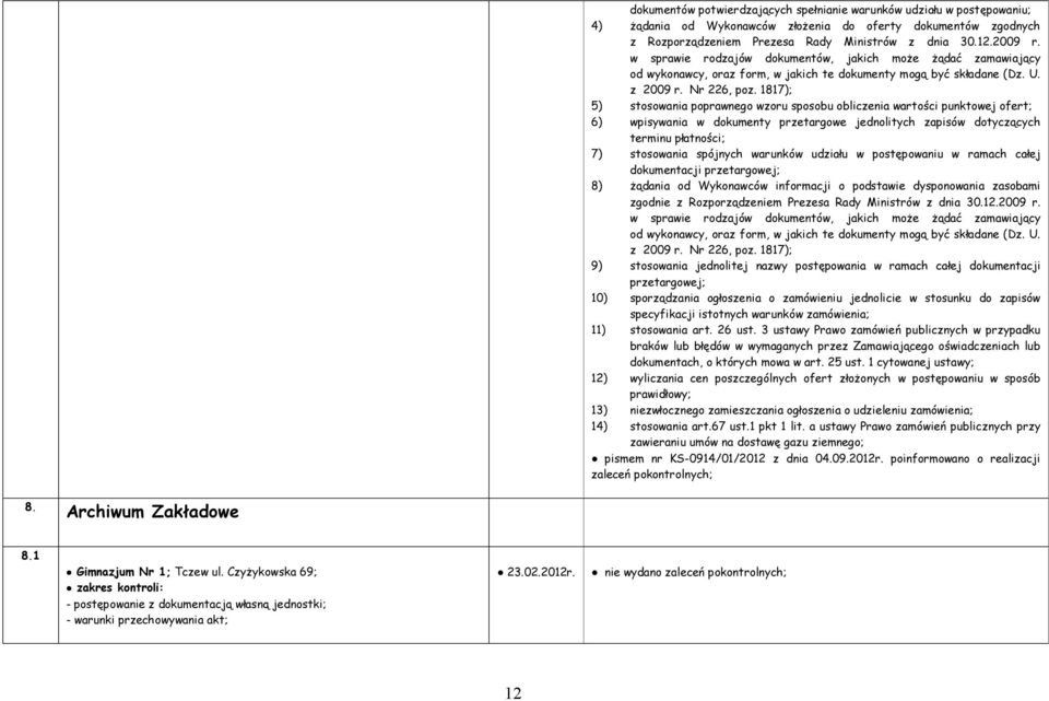 1817); 5) stosowania poprawnego wzoru sposobu obliczenia wartości punktowej ofert; 6) wpisywania w dokumenty przetargowe jednolitych zapisów dotyczących terminu płatności; 7) stosowania spójnych
