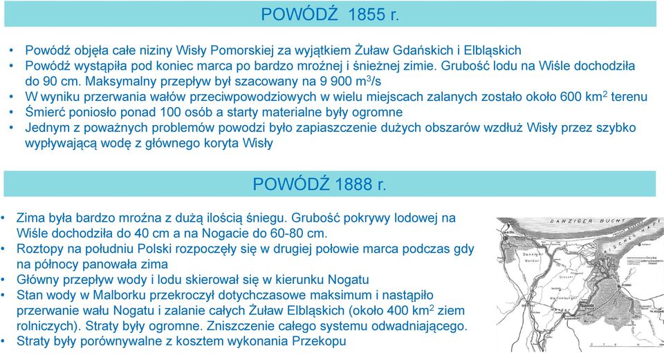 Maksymalny przepływ był szacowany na 9 900 m 3 /s W wyniku przerwania wałów przeciwpowodziowych w wielu miejscach zalanych zostało około 600 km 2 terenu Śmierć poniosło ponad 100 osób a starty