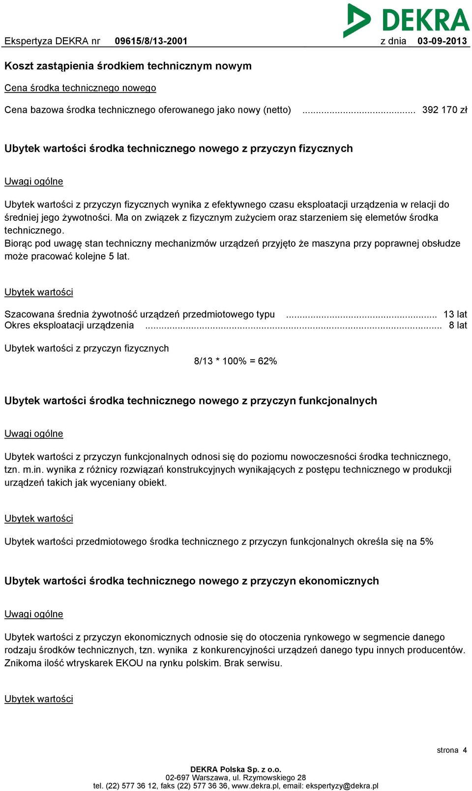 średniej jego żywotności. Ma on związek z fizycznym zużyciem oraz starzeniem się elemetów środka technicznego.