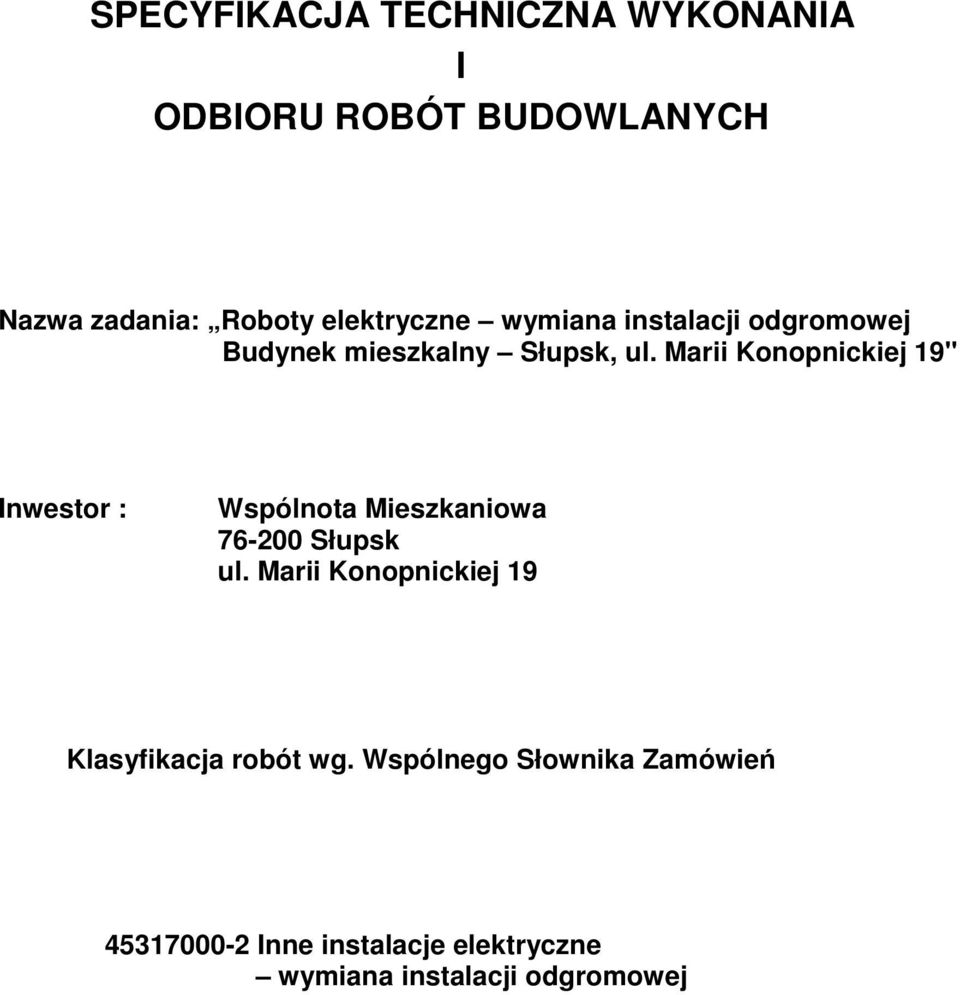 Mieszkaniowa 76-200 Słupsk ul. Marii Konopnickiej 19 Klasyfikacja robót wg.