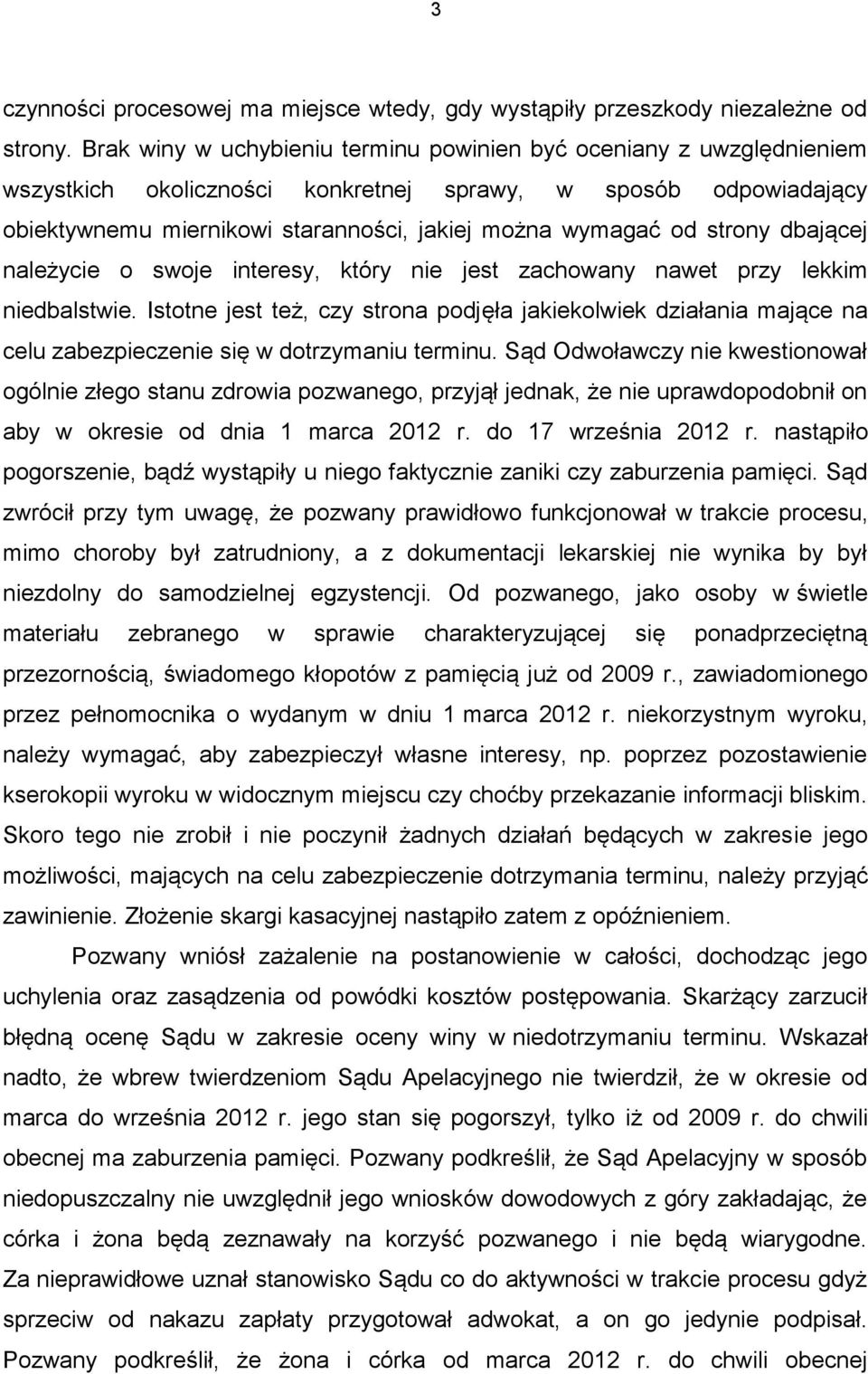 strony dbającej należycie o swoje interesy, który nie jest zachowany nawet przy lekkim niedbalstwie.