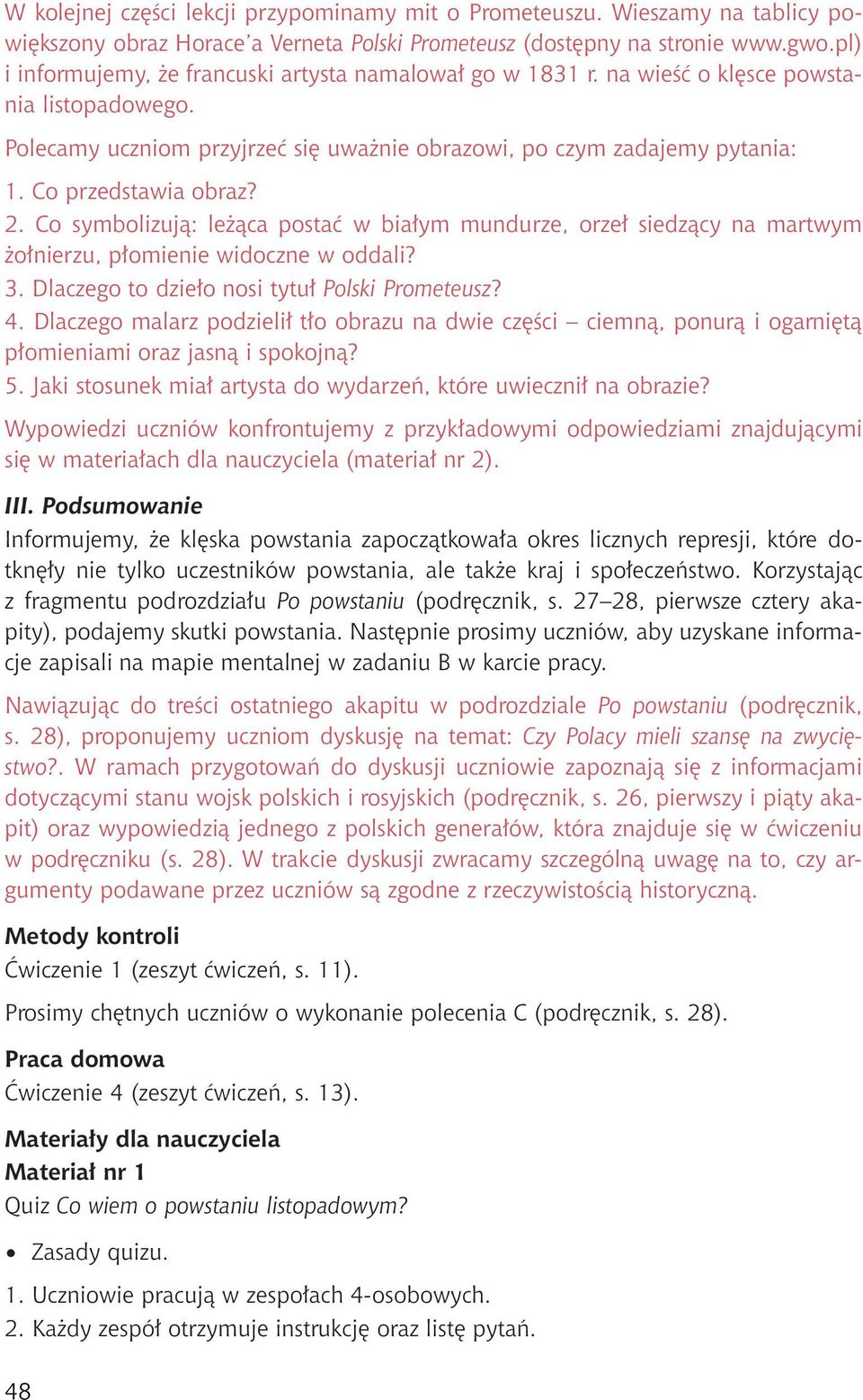 Co przedstawia obraz? 2. Co symbolizują: leżąca postać w białym mundurze, orzeł siedzący na martwym żołnierzu, płomienie widoczne w oddali? 3. Dlaczego to dzieło nosi tytuł Polski Prometeusz? 4.