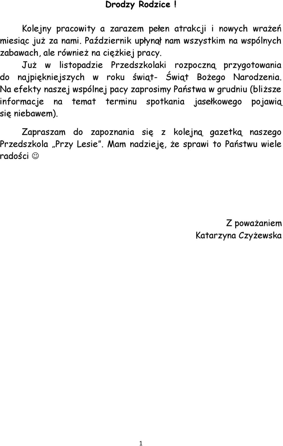 Już w listopadzie Przedszkolaki rozpoczną przygotowania do najpiękniejszych w roku świąt- Świąt Bożego Narodzenia.