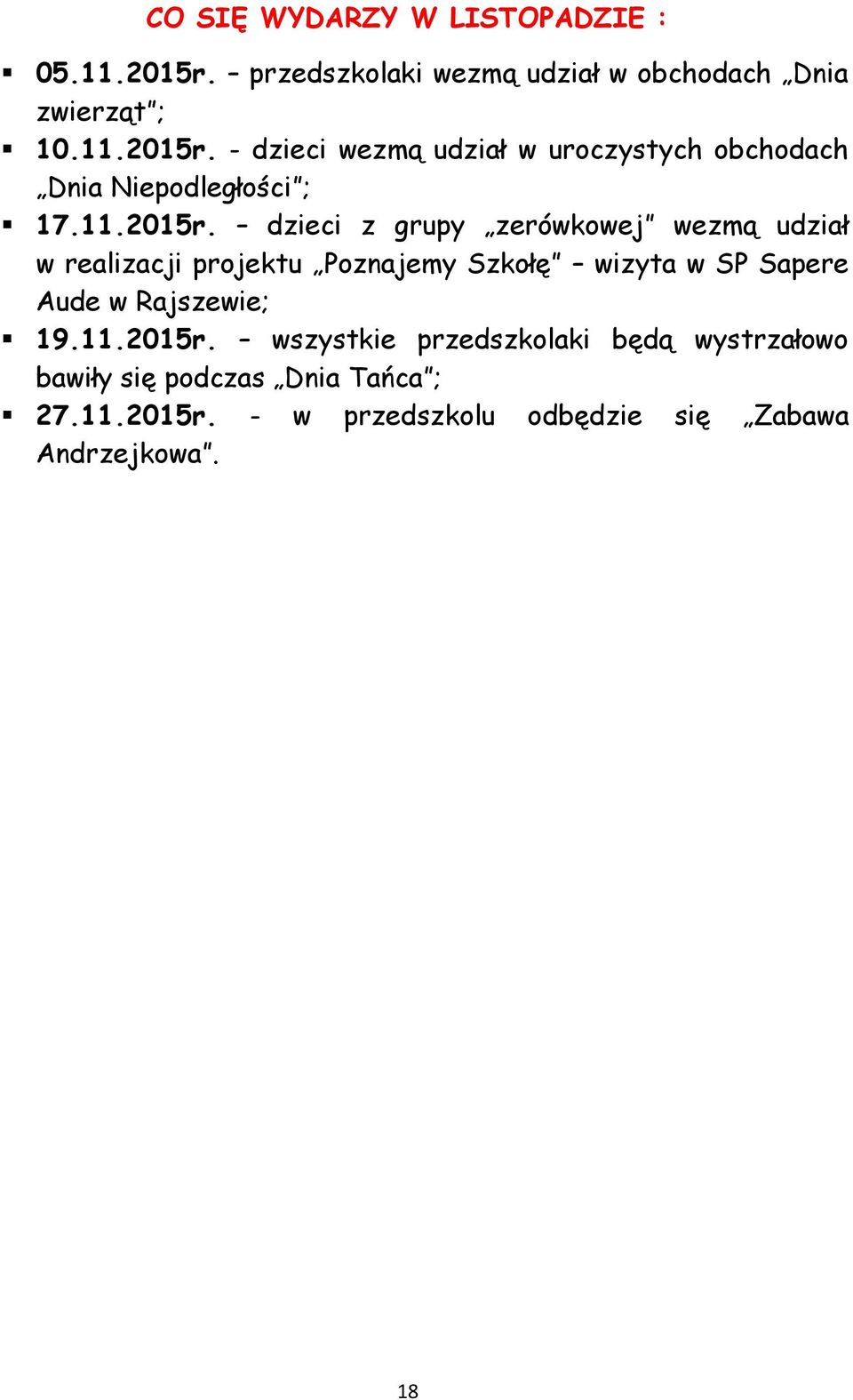 dzieci z grupy zerówkowej wezmą udział w realizacji projektu Poznajemy Szkołę wizyta w SP Sapere Aude w Rajszewie;