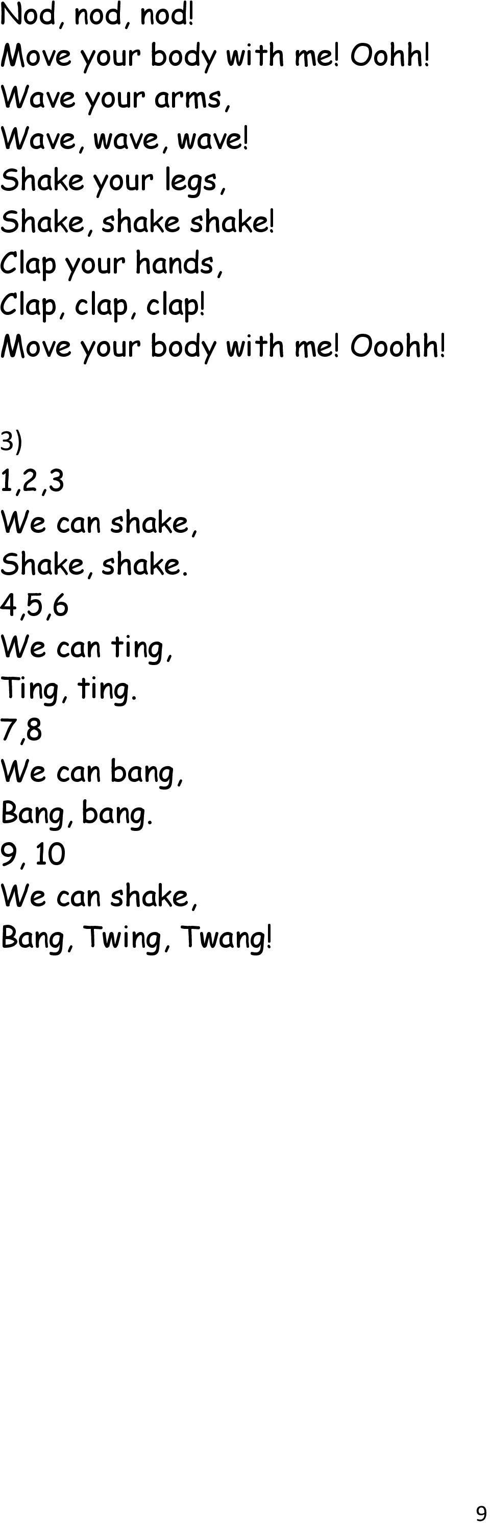 Move your body with me! Ooohh! 3) 1,2,3 We can shake, Shake, shake.