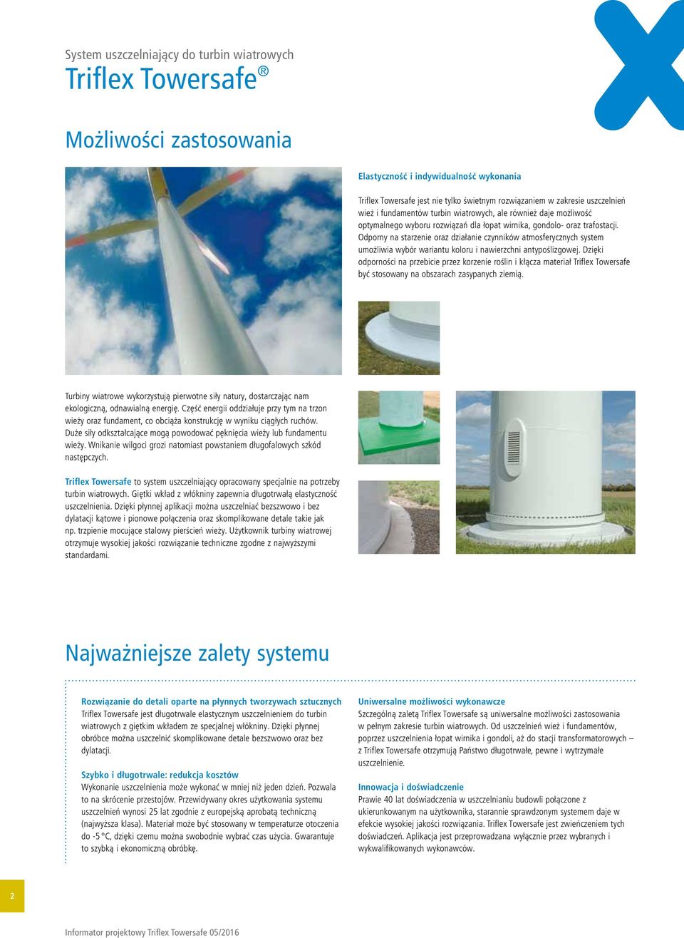Odporny na starzenie oraz działanie czynników atmosferycznych system umożliwia wybór wariantu koloru i nawierzchni antypoślizgowej.