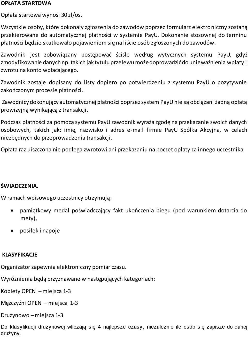 Zawodnik jest zobowiązany postępować ściśle według wytycznych systemu PayU, gdyż zmodyfikowanie danych np.