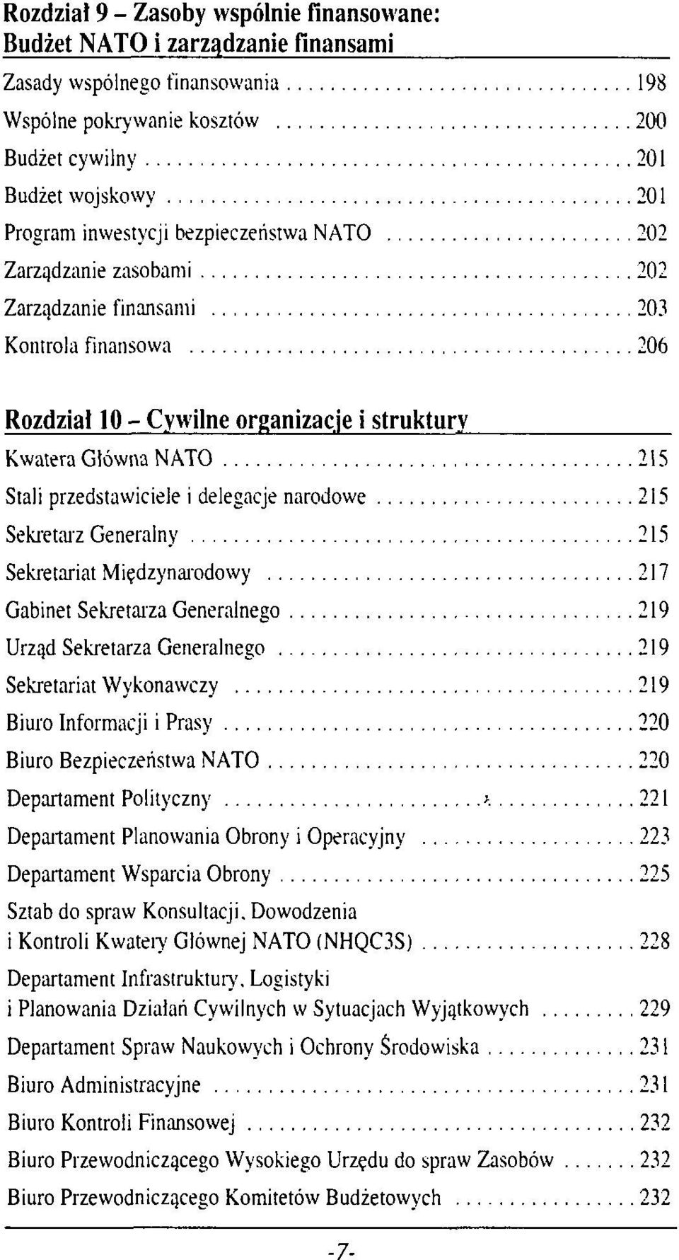 przedstawiciele i delegacje narodowe 215 Sekretarz Generalny 215 Sekretariat Międzynarodowy 217 Gabinet Sekretarza Generalnego 219 Urząd Sekretarza Generalnego 219 Sekretariat Wykonawczy 219 Biuro