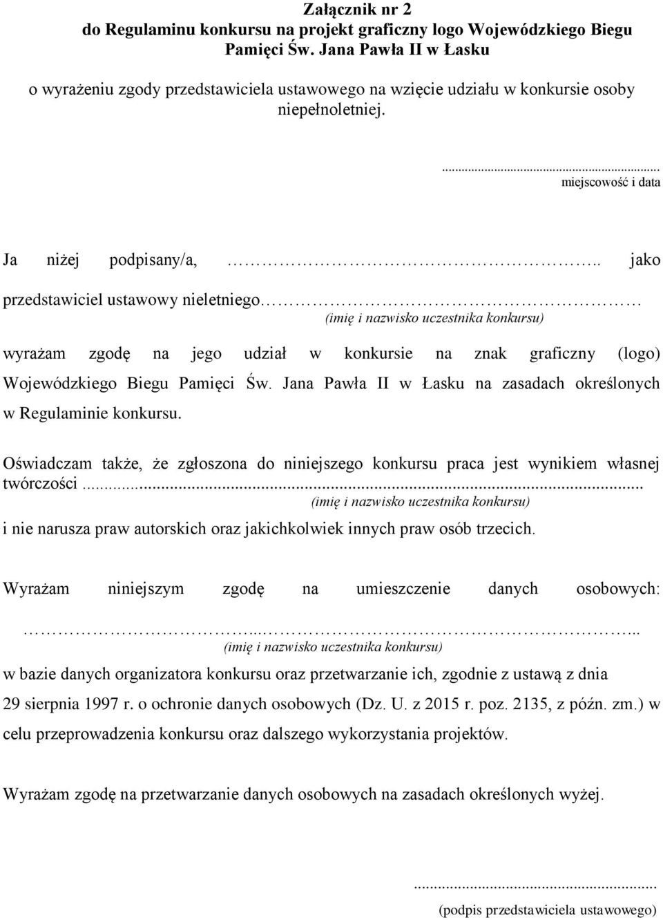 . jako przedstawiciel ustawowy nieletniego (imię i nazwisko uczestnika konkursu) wyrażam zgodę na jego udział w konkursie na znak graficzny (logo) Wojewódzkiego Biegu Pamięci Św.