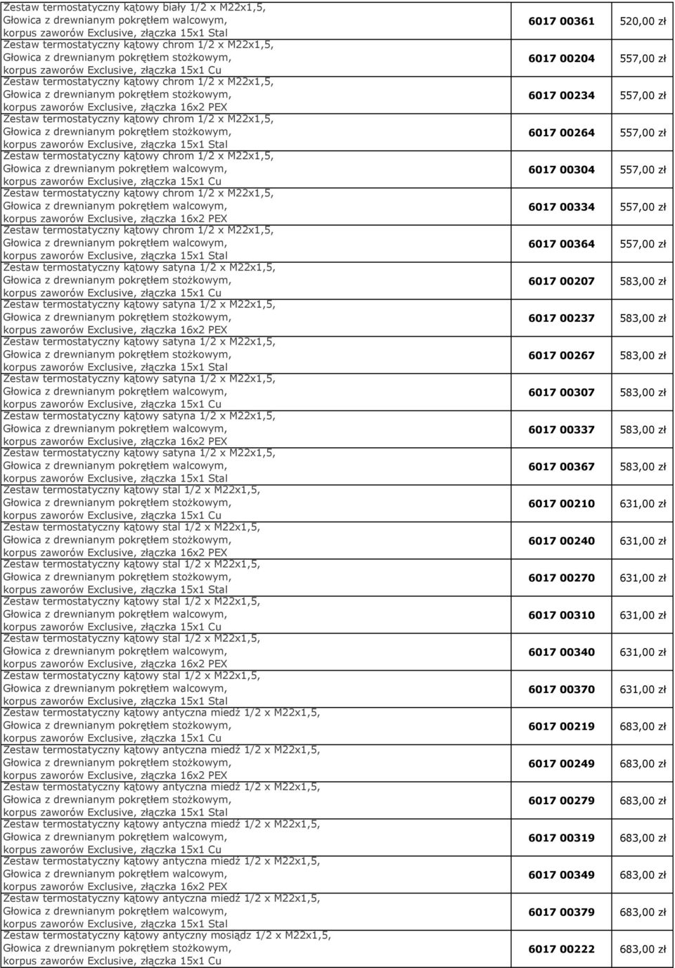 6017 00210 631,00 zł 6017 00240 631,00 zł 6017 00270 631,00 zł 6017 00310 631,00 zł 6017 00340 631,00 zł 6017 00370 631,00 zł 6017 00219