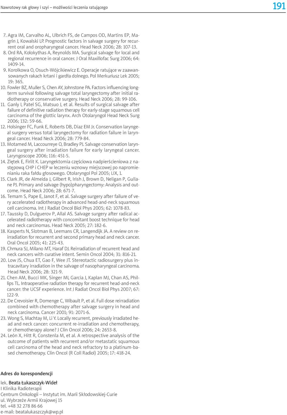 Surgical salvage for local and regional recurrence in oral cancer. J Oral Maxillofac Surg 2006; 64: 1409-14. 9. Korolkowa O, Osuch-Wójcikiewicz E.