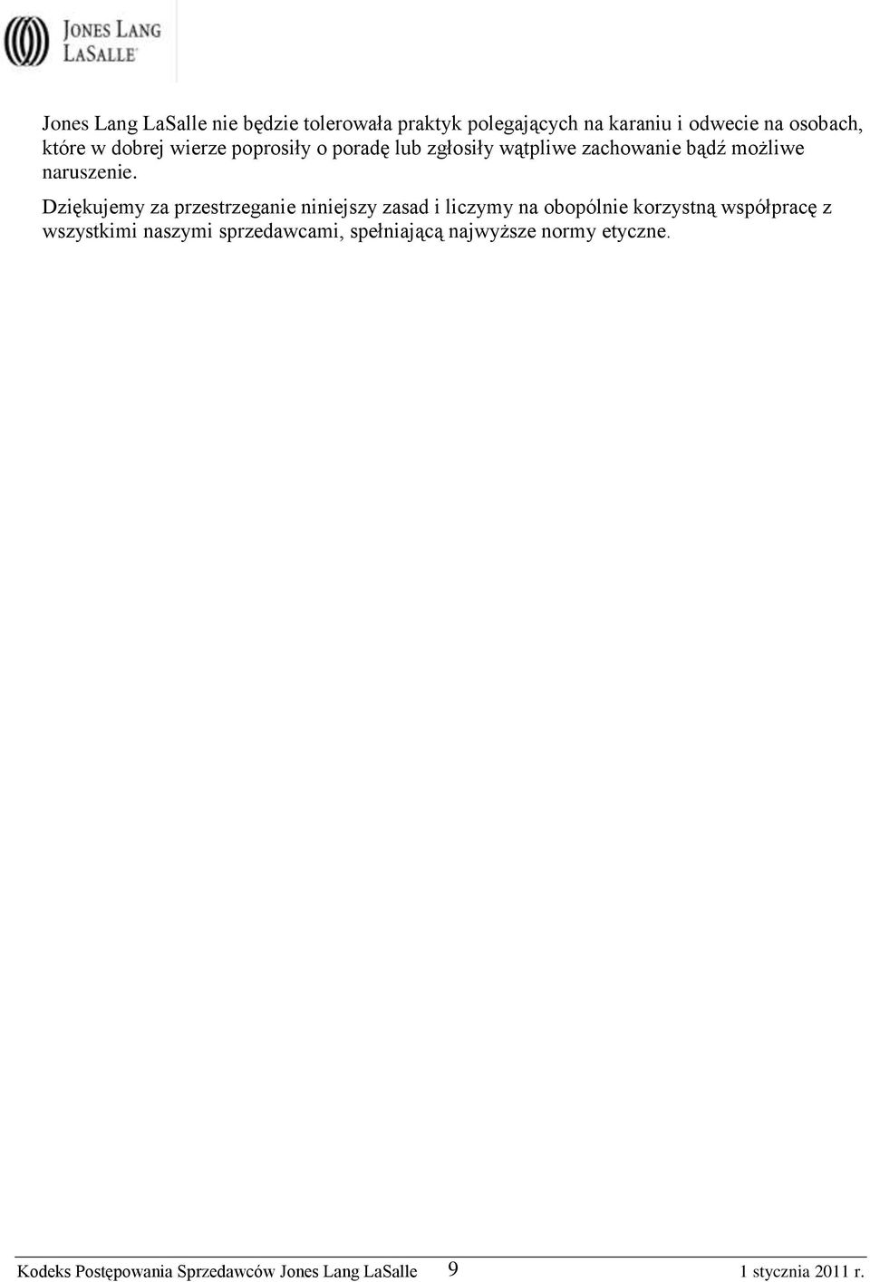 Dziękujemy za przestrzeganie niniejszy zasad i liczymy na obopólnie korzystną współpracę z wszystkimi