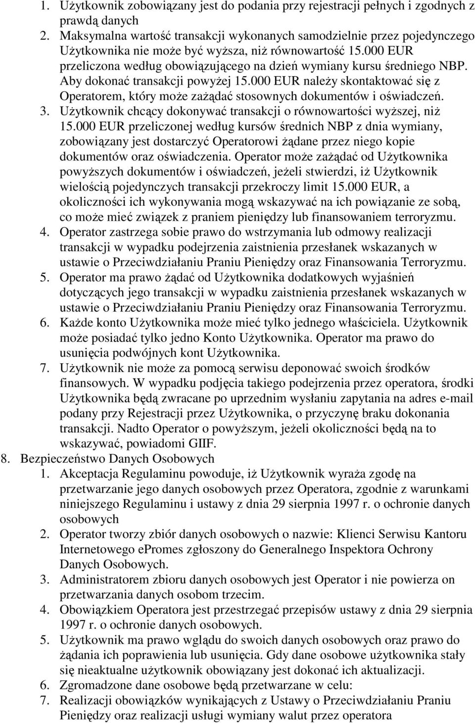 000 EUR przeliczona według obowiązującego na dzień wymiany kursu średniego NBP. Aby dokonać transakcji powyżej 15.