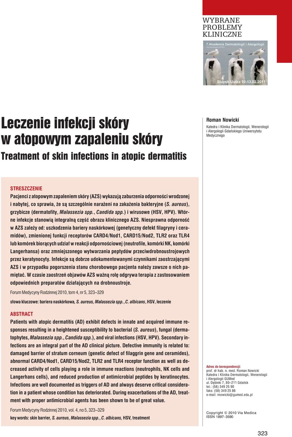 aureus), grzybicze (dermatofity, Malassezia spp., Candida spp.) i wirusowe (HSV, HPV). Wtórne infekcje stanowią integralną część obrazu klinicznego AZS.