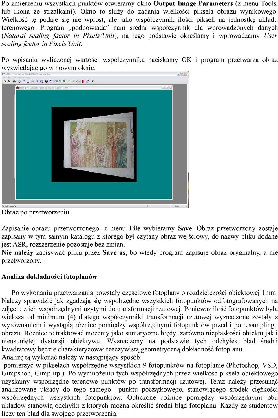 Program podpowiada nam średni współczynnik dla wprowadzonych danych (Natural scaling factor in Pixels/Unit), na jego podstawie określamy i wprowadzamy User scaling factor in Pixels/Unit.