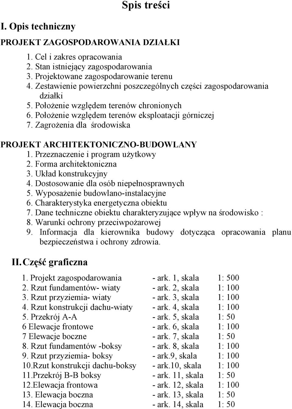 Zagrożenia dla środowiska PROJEKT ARCHITEKTONICZNO-BUDOWLANY 1. Przeznaczenie i program użytkowy 2. Forma architektoniczna 3. Układ konstrukcyjny 4. Dostosowanie dla osób niepełnosprawnych 5.