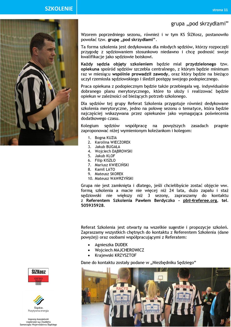 Każdy sędzia objęty szkoleniem będzie miał przydzielonego tzw.