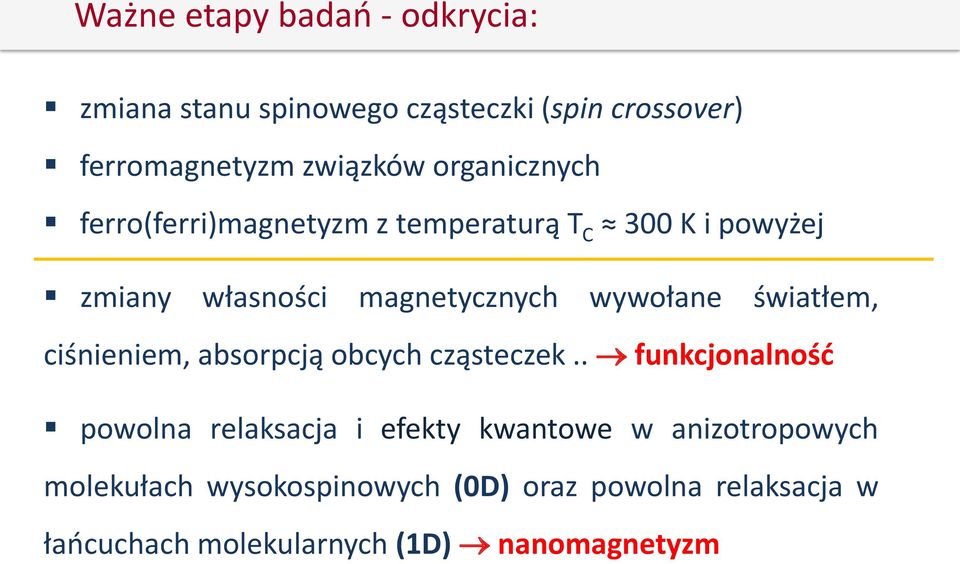 światłem, ciśnieniem, absorpcją obcych cząsteczek.