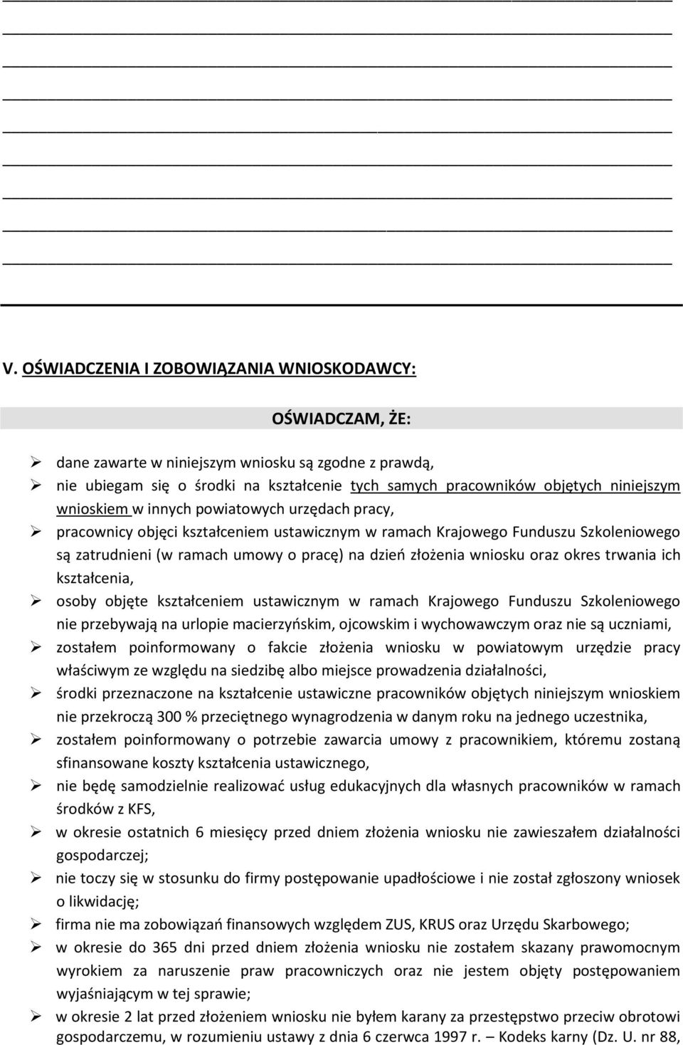 oraz okres trwania ich kształcenia, osoby objęte kształceniem ustawicznym w ramach Krajowego Funduszu Szkoleniowego nie przebywają na urlopie macierzyńskim, ojcowskim i wychowawczym oraz nie są