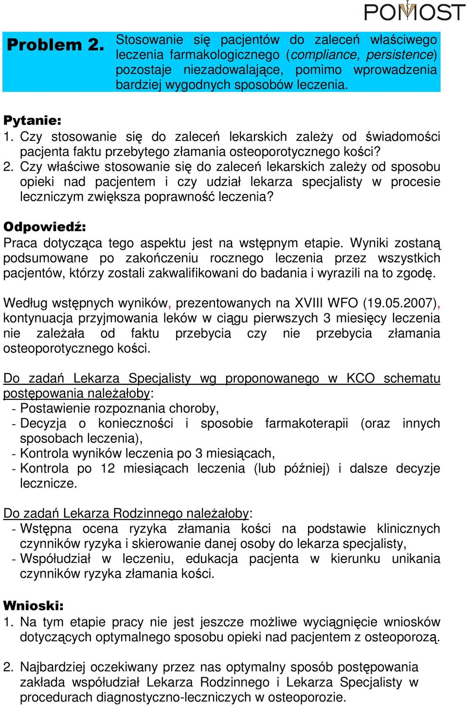 Czy właściwe stosowanie się do zaleceń lekarskich zaleŝy od sposobu opieki nad pacjentem i czy udział lekarza specjalisty w procesie leczniczym zwiększa poprawność leczenia?