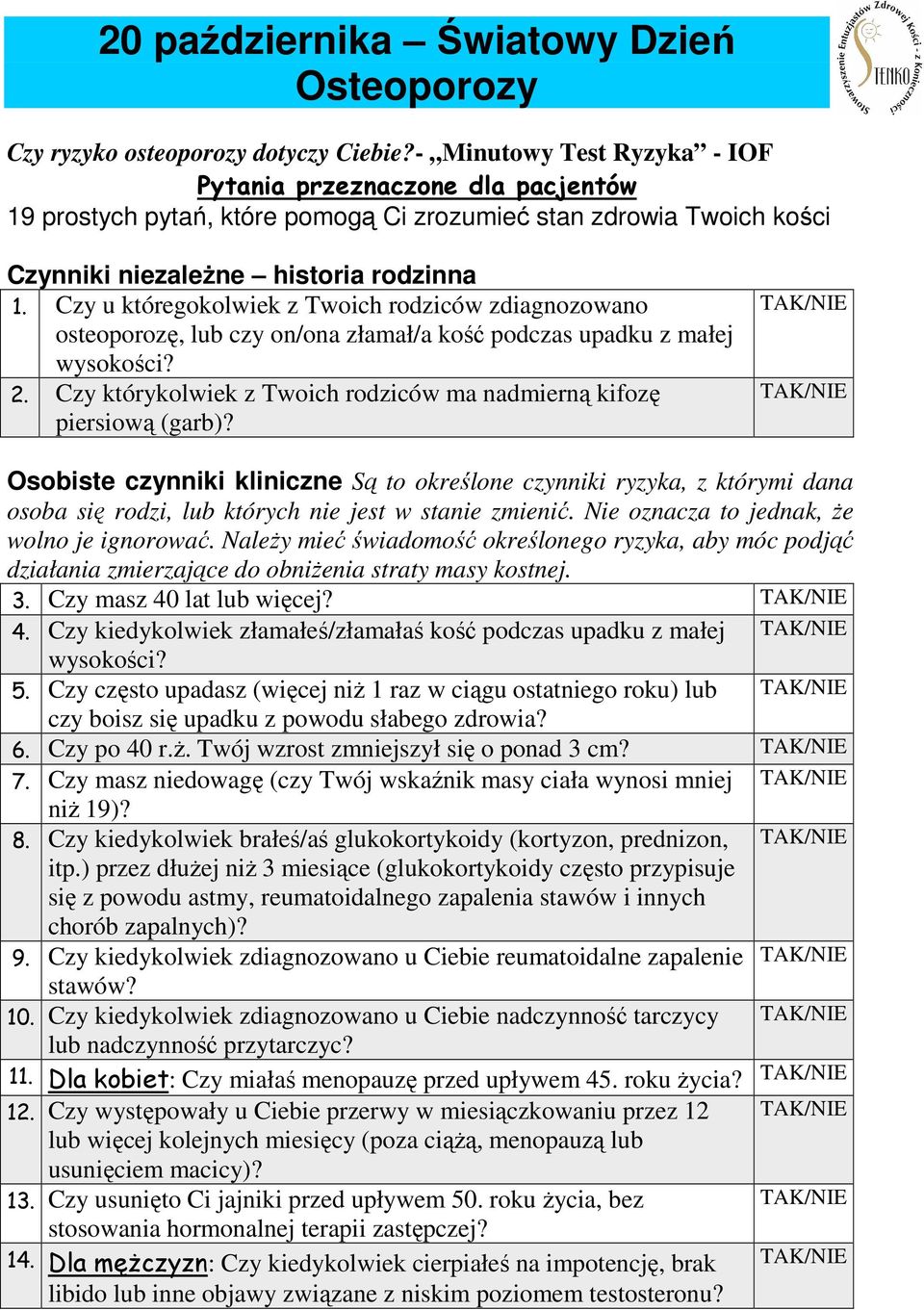 Czy u któregokolwiek z Twoich rodziców zdiagnozowano osteoporozę, lub czy on/ona złamał/a kość podczas upadku z małej wysokości? 2.