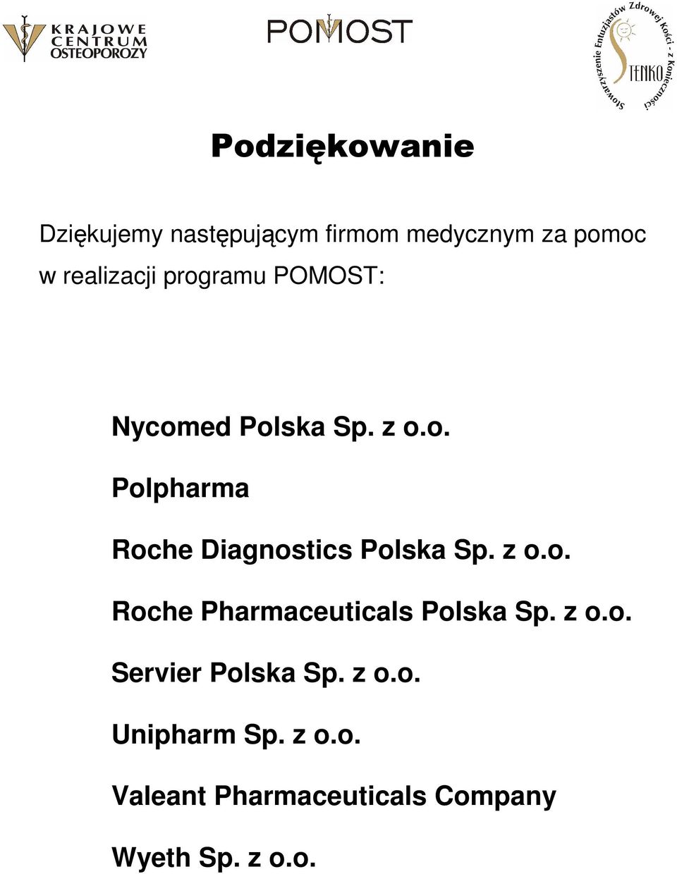 z o.o. Roche Pharmaceuticals Polska Sp. z o.o. Servier Polska Sp. z o.o. Unipharm Sp.