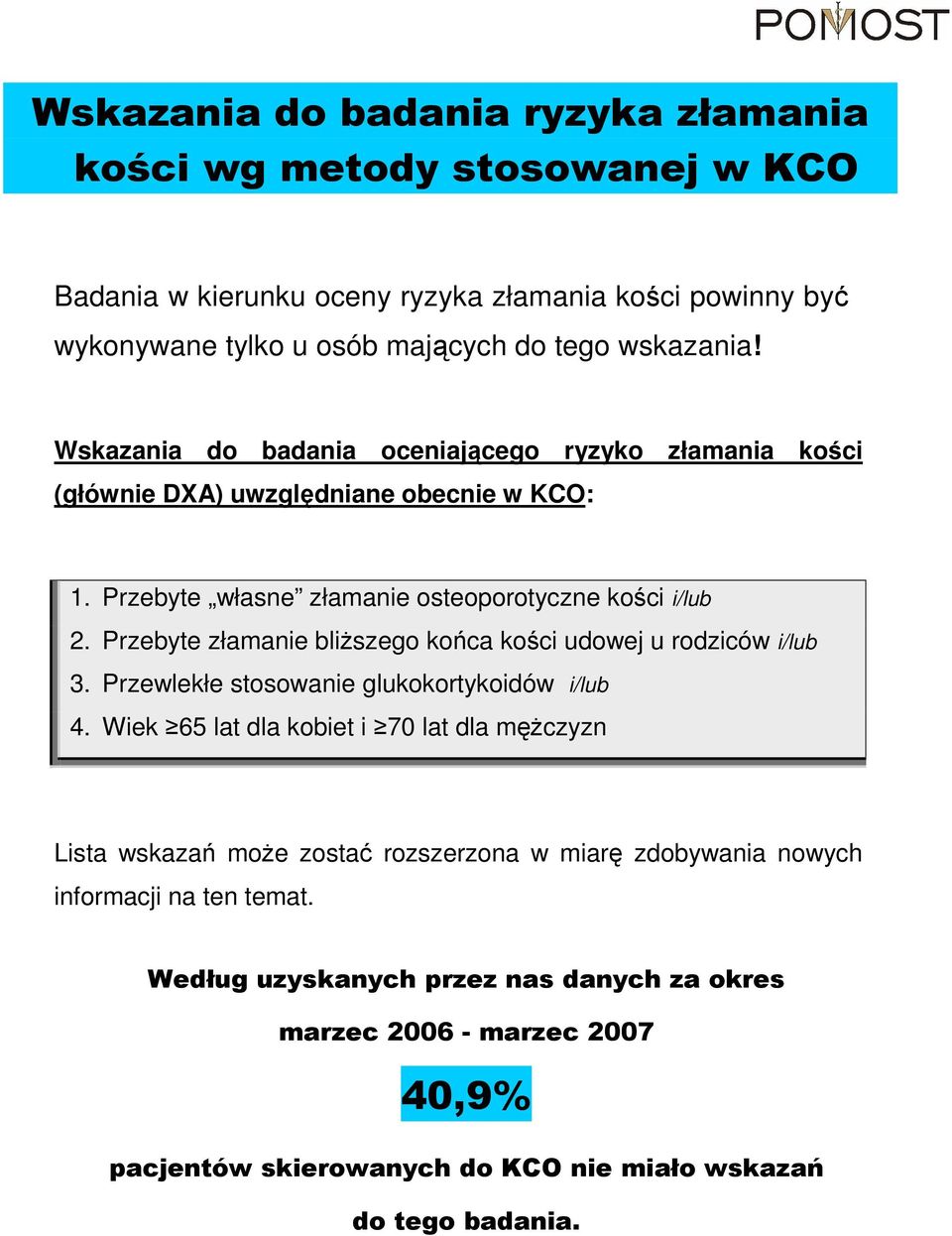 Przebyte złamanie bliŝszego końca kości udowej u rodziców i/lub 3. Przewlekłe stosowanie glukokortykoidów i/lub 4.