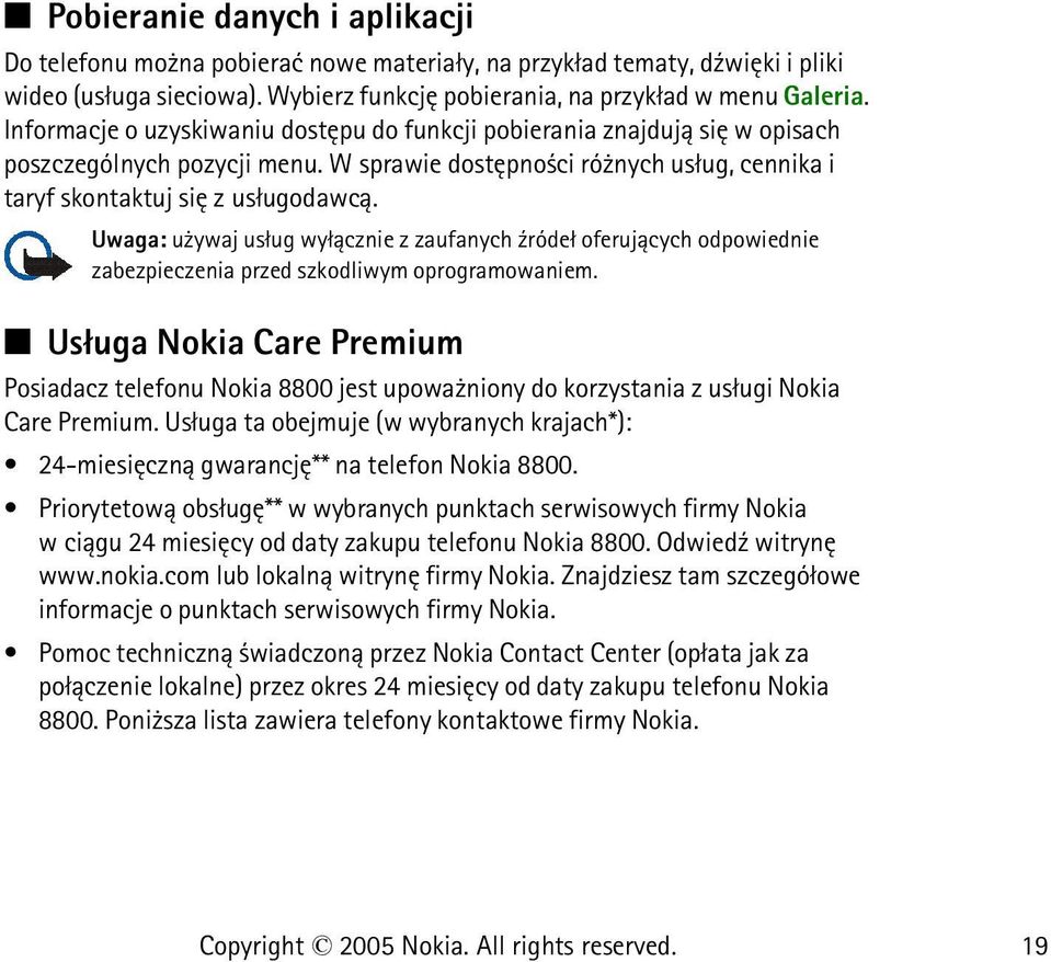 Uwaga: u ywaj us³ug wy³±cznie z zaufanych ¼róde³ oferuj±cych odpowiednie zabezpieczenia przed szkodliwym oprogramowaniem.