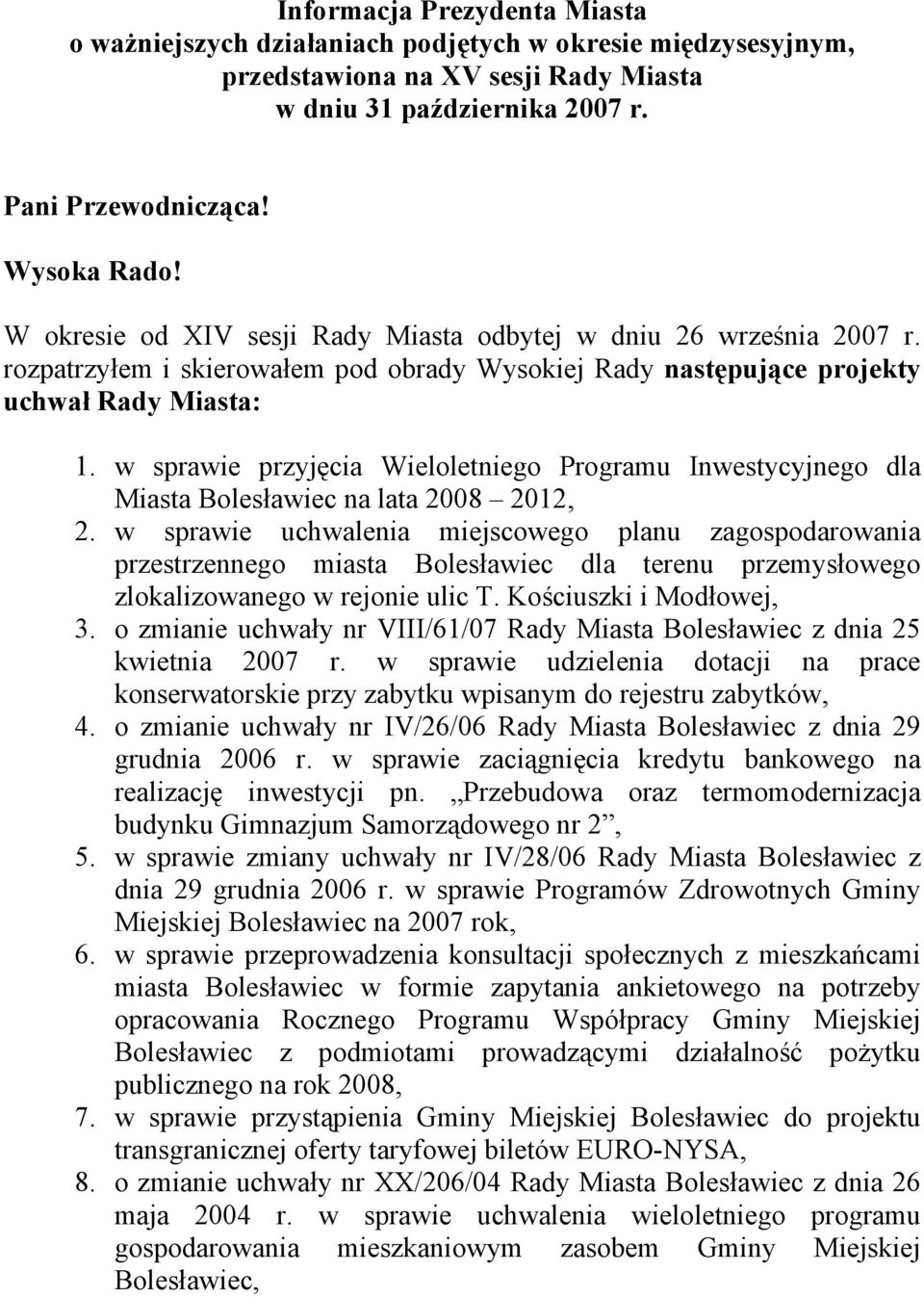 w sprawie przyjęcia Wieloletniego Programu Inwestycyjnego dla Miasta Bolesławiec na lata 2008 2012, 2.