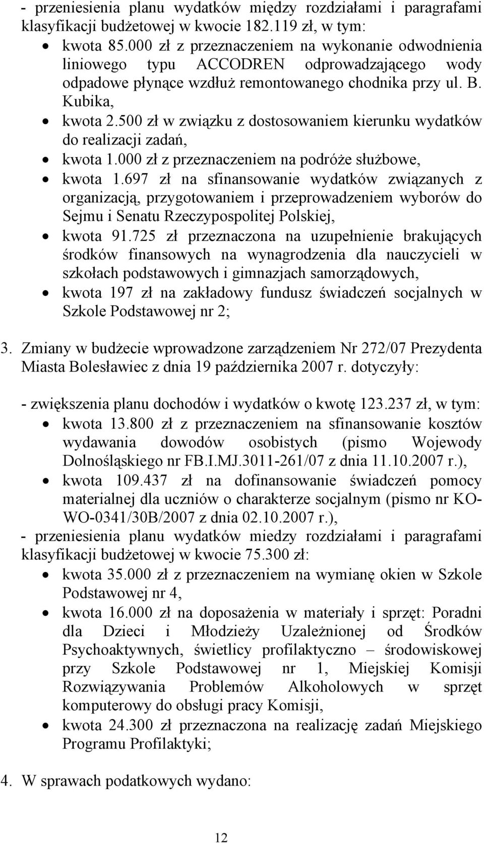 500 zł w związku z dostosowaniem kierunku wydatków do realizacji zadań, kwota 1.000 zł z przeznaczeniem na podróże służbowe, kwota 1.